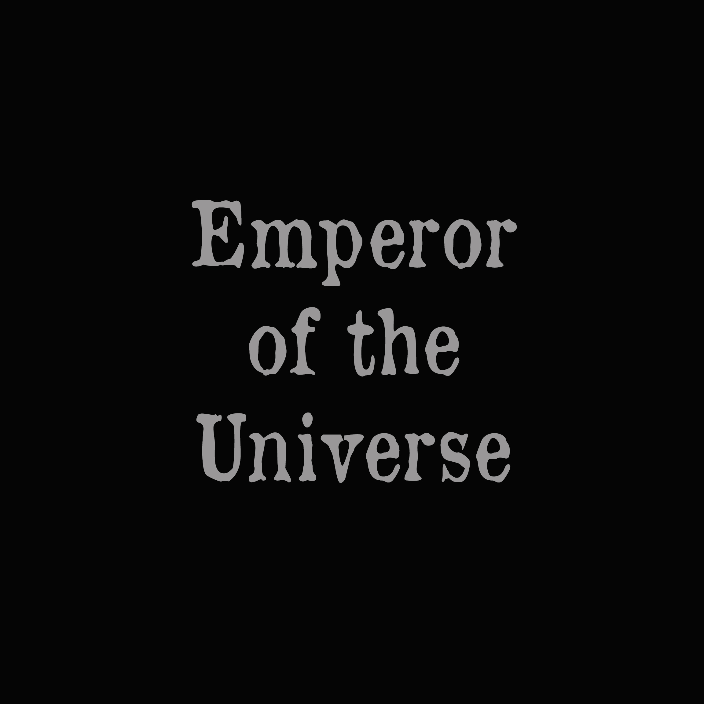 Emperor of the Universe